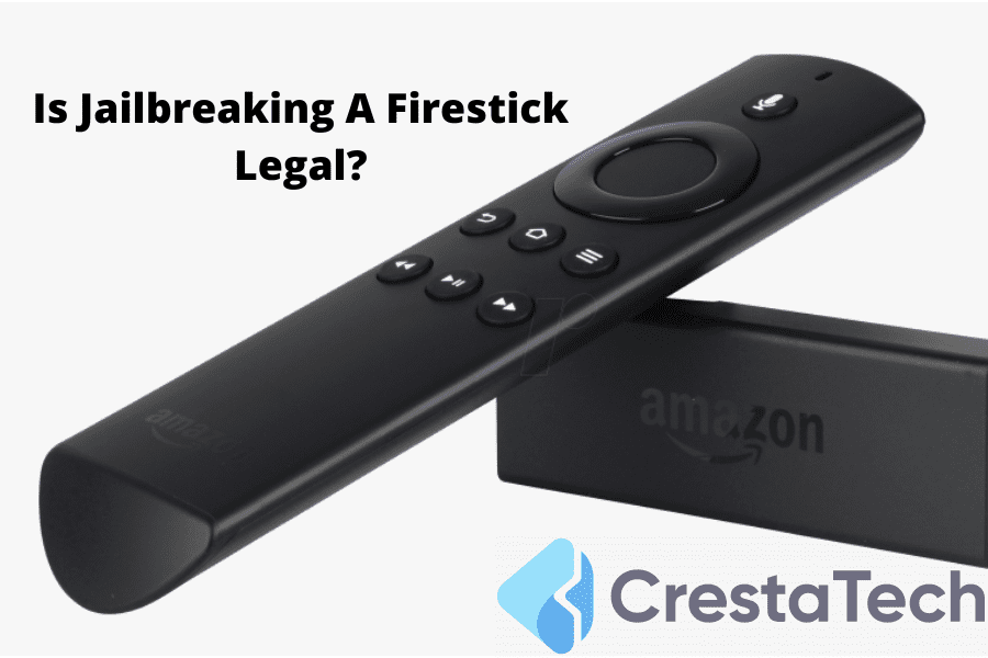 Is Jailbreaking A Firestick Legal?