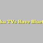 Do Roku TVs Have Bluetooth?