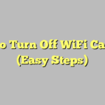 How to Turn Off WiFi Calling? (Easy Steps)
